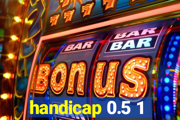 handicap 0.5 1